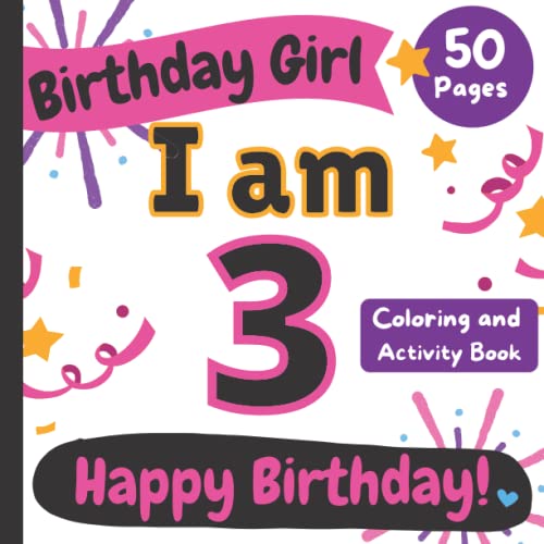 Birthday Girl: I am 3: Happy Birthday Coloring and Activity Book (Happy Birthday Coloring and Activity Books for Kids)