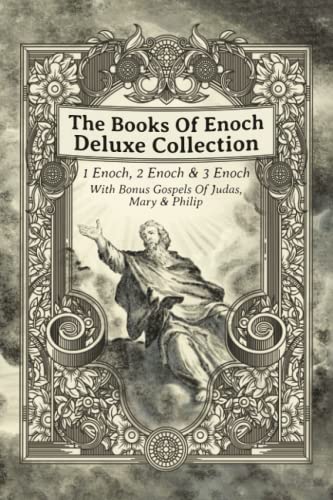 The Books Of Enoch Deluxe Collection: 1 Enoch, 2 Enoch, 3 Enoch & Bonus Gospels Of Judas, Mary & Philip