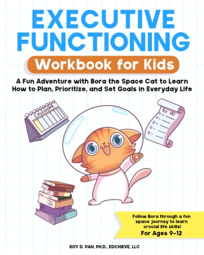 Executive Functioning Workbook for Kids: A Fun Adventure with Bora the Space Cat to Learn How to Plan, Prioritize, and Set Goals in Everyday Life