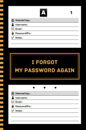 I Forgot My Password Again: Password Book With Alphabetical Tabs, Page With Number - Protect And Keep Track of Usernames, Websites, Applications, ... organize passwords, 120 pages, 6"x9”