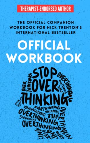 OFFICIAL WORKBOOK for STOP OVERTHINKING: A Companion Workbook for Nick Trenton