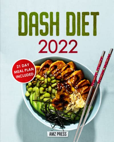 Dash Diet 2022: Dash Diet Cookbook for Beginners with 21 Day Meal Plan: Low Sodium Cookbook with Quick and Easy Low Sodium Recipes to Lower Your Blood Pressure