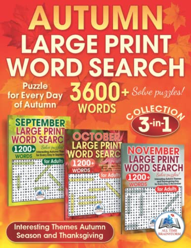 Autumn Large Print 3600+ Words Word Search for Adults: Large Puzzle Collection 3-in-1 with Interesting Themes Autumn Season and Thanksgiving. Puzzle ... Day of Autumn - September, October, November