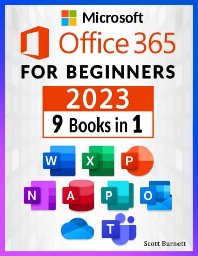 Microsoft Office 365 for Beginners: 9 in 1. The Most Comprehensive Guide to Become a Pro in No Time │Includes Word, Excel, PowerPoint, OneNote, Access, Publisher, Outlook, OneDrive, and Teams