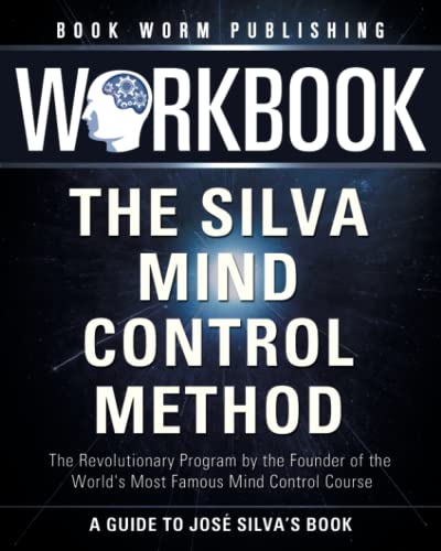 Workbook: The Silva Mind Control Method: The Revolutionary Program by the Founder of the World