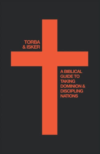 Christian Nationalism: A Biblical Guide For Taking Dominion And Discipling Nations