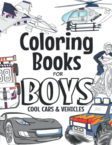 Coloring Books For Boys Cool Cars And Vehicles: For Boys Aged 6-12 (The Future Teacher