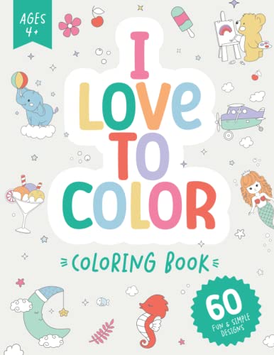 I Love to Color: Coloring Book for Kids (120 Pages | 8.5 x 11 | Coloring Books for Kids Ages 4-8)