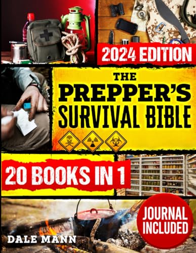 The Prepper’s Survival Bible: A Complete Guide to Long Term Survival, Stockpiling, Off-Grid Living, Canning, Home Defense, Self-Sufficiency and ... to Survive Anywhere (The Survival Series)