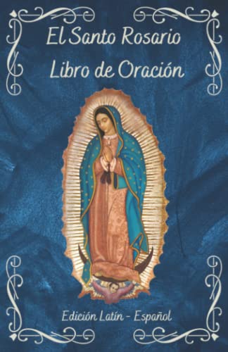 El Santo Rosario Libro de Oración: Una guía completa en Latín y Español | Libro Católico con traducción lado a lado (Spanish Edition)