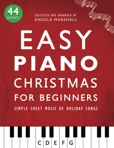 Easy Piano Christmas for Beginners: Simple Sheet Music of Holiday Songs (Easy Piano Songs for Beginners)