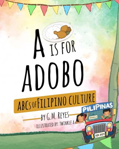 A is for Adobo: ABCs of Filipino Culture (Filipino Culture Children