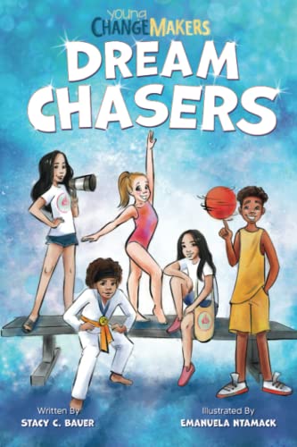 Dream Chasers: An Empowering Book About Making a Better World (Young Change Makers)