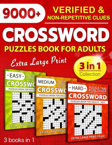 3 in 1 Collection Crossword Puzzles Book For Adults (Eye-Friendly Extra Large Print): Over 9000 Verified, Understandable & Non-Repetitive Questions with Full Solutions (Easy, Medium & Hard)