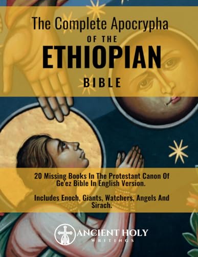 The Complete Apocrypha Of The Ethiopian Bible: 20 Missing Books In The Protestant Canon Of Ge