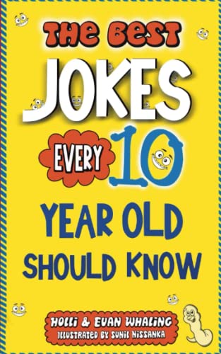 The Best Jokes Every 10 Year Old Should Know: Funny Kids Jokes to Make You Laugh (The Best Jokes for Kids)