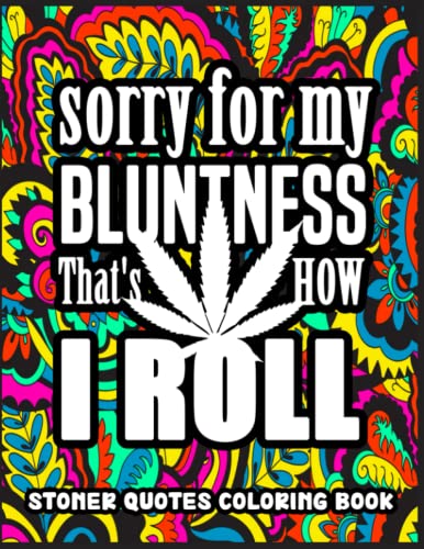 Stoner Quotes Coloring Book: Trippy Psychedelic Stoner 420 Coloring Pages to Relax, Stoned High Coloring Book, Stoner Coloring Book for Adults Relaxation (Rolling in The High Coloring Series)