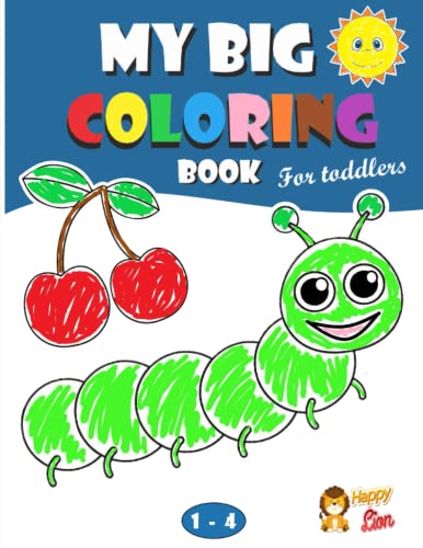 My Big Coloring Book For Toddlers: 100+ Cute Animals and Objects to Color and Learn! _ For Kids ages 1,2,3,4