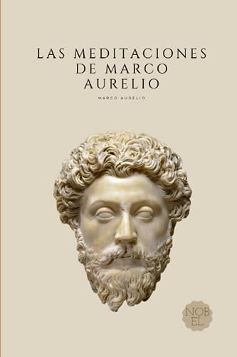 Las Meditaciones de Marco Aurelio: Filosofía Romana (Spanish Edition)