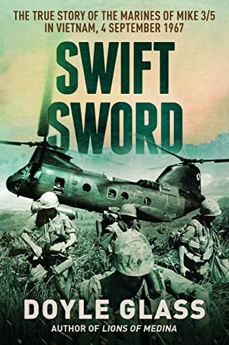 Swift Sword: The True Story of the Marines of MIKE 3_5 in Vietnam, 4 September 1967