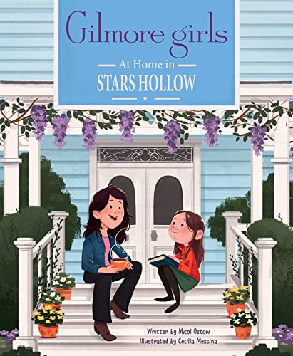 Gilmore Girls: At Home in Stars Hollow: (TV Book, Pop Culture Picture Book)