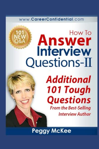 How To Answer Interview Questions - II: Additional 101 Tough Questions