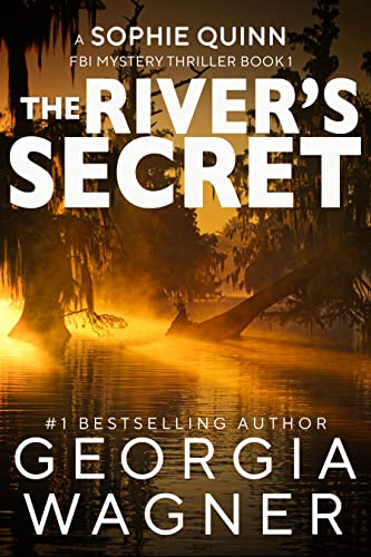 The River’s Secret: A Sophie Quinn FBI Mystery Thriller Book 1