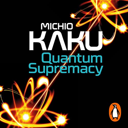 Quantum Supremacy: How Quantum Computers Will Unlock the Mysteries of Science – and Address Humanity’s Biggest Challenges