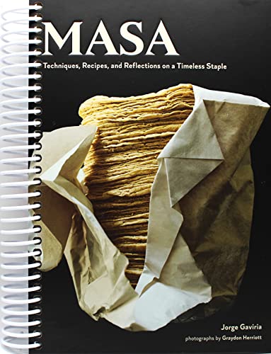 Masa: Techniques, Recipes, and Reflections on a Timeless Staple