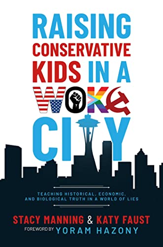 Raising Conservative Kids in a Woke City: Teaching Historical, Economic, and Biological Truth in a World of Lies