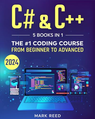 C# & C++: 5 Books in 1 - The #1 Coding Course from Beginner to Advanced (2024) (Computer Programming)