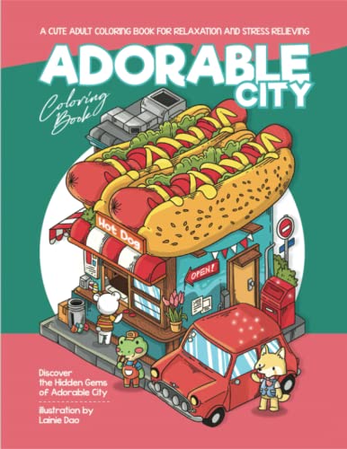 Adorable City Coloring Book: Discover the Hidden Gems of Adorable City , A Cute Adult Coloring Book For Relaxation and Stress Relieving