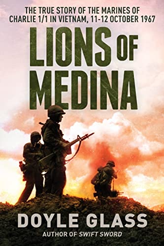 Lions of Medina: The True Story of the Marines of Charlie 1_1 in Vietnam, 11-12 October 1967