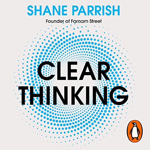 Clear Thinking: Turning Ordinary Moments into Extraordinary Results