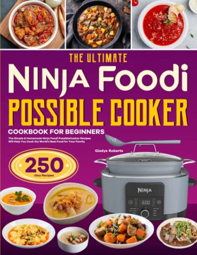 The Ultimate Ninja Foodi PossibleCooker Cookbook for Beginners: The Simple & Homemade Ninja Foodi PossibleCooker Recipes Will Help You Cook the World