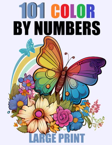 101 Large Print Color By Number Coloring Book: Easy Fun Coloring Pages of Flowers Nature Landscapes Animals Patterns For Relaxation and Stress Relief