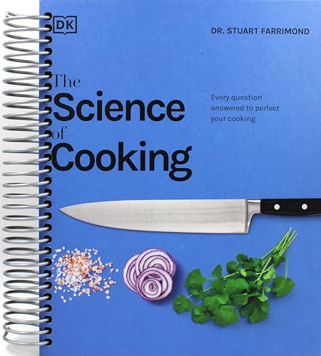 The Science of Cooking: Every Question Answered to Perfect Your Cooking [Spiral-bound] Dr. Stuart Farrimond