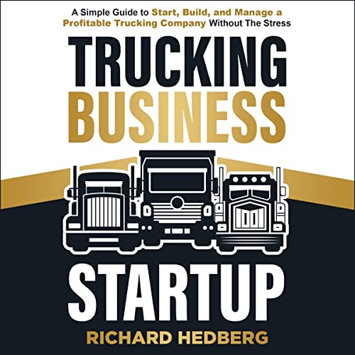 Trucking Business Startup: Business Blueprint, Book 3