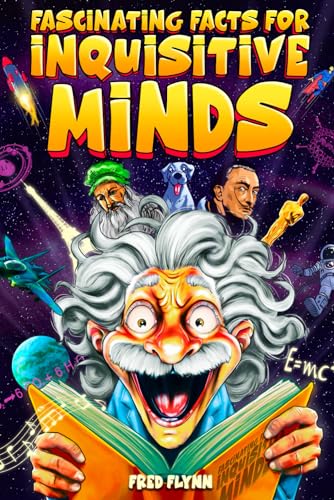 Fascinating Facts for Inquisitive Minds: 1587 Mind-Boggling Facts About Science, History, Pop Culture & Beyond! | Fun & Interesting Trivia Book For Curious People