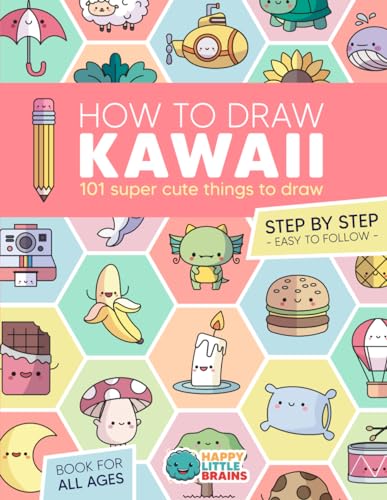 How to Draw Kawaii: 101 Super Cute Things to Draw with Fun and Easy Step-by-Step Lessons (Kawaii World)