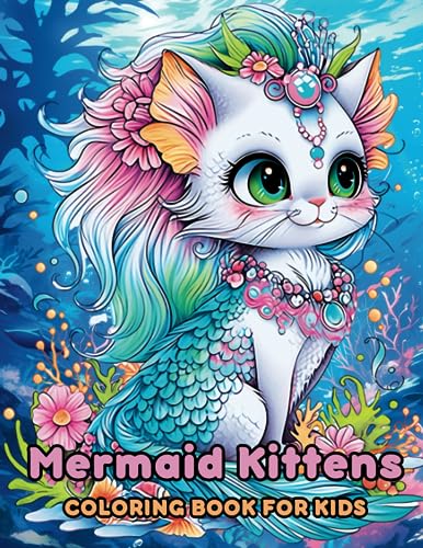 Mermaid Kittens Coloring Book for Kids: Exciting and Simple Coloring Pages in Adorable Style Featuring Kittens, Mermaids, Seahorses, Fish, Coral, Bubbles, and More, Perfect for Boys and Girls Aged 4-8