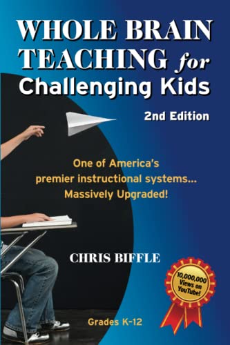 Whole Brain Teaching for Challenging Kids: 2nd Edition: (and the rest of your class, too!)