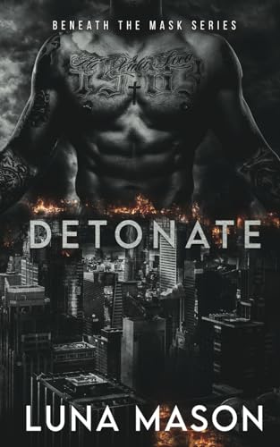 Detonate: A Dark Mafia Romance (Beneath The Mask Series)