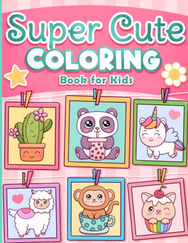 Coloring Book for Kids: Super Cute Animals, Unicorns, Mermaids, Treats and More for Ages 4-8 and 8-12