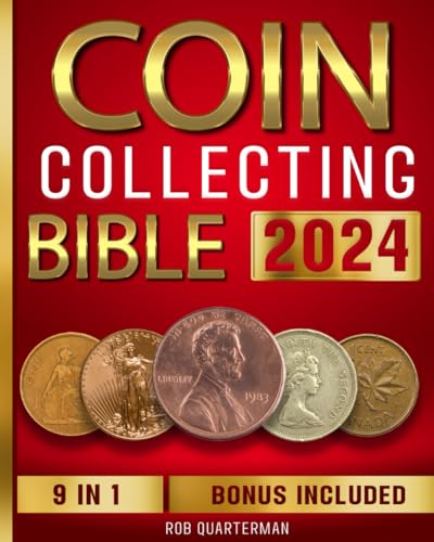 Coin Collecting Bible: The #1 Beginner to Advanced Coin Book | Learn the Replicable Strategies to Start Your Coin Collection, Uncover Hidden Treasure, and Avoid Worst Counterfeits or Scam