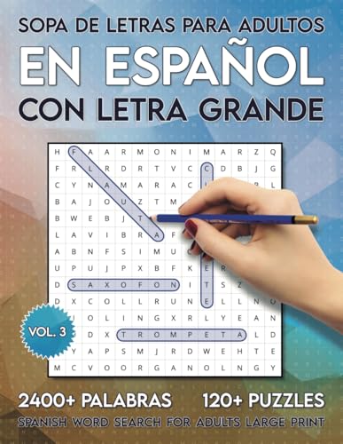 Sopa de Letras Para Adultos en Español con Letra Grande: 2400+ Palabras y 120+ Puzles - Spanish Word Search For Adults Large Print (Sopas de Letras ... Español con Letra Grande) (Spanish Edition)