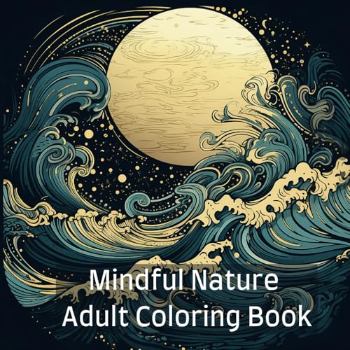 Mindful Nature Adult Coloring Book: For mindfulness, relaxation, and stress relief. Lower anxiety with Mandala and stained glass coloring pages.