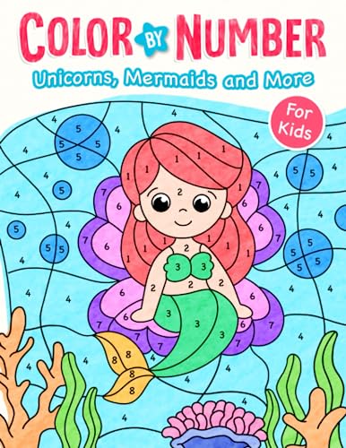 Unicorns, Mermaids and More: Cute Color By Number Book for Boys Girls Kids (Coloring Book For Kids)