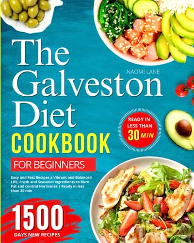 Galveston Diet Cookbook for Beginners: 1500 Days of Easy and Fast Recipes for a Vibrant and Balanced Life, Fresh and Seasonal Ingredients to Burn Fat and control Hormones | Ready in less than 30 min