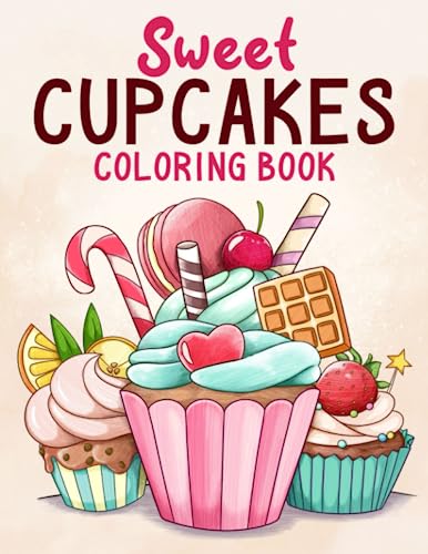 Sweet Cupcakes: Fun And Easy Coloring Book of Cute Yummy Sweets for Kids Boys Girls